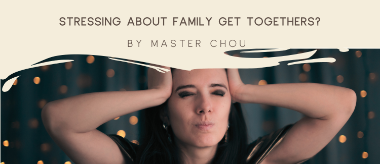 Stressing about family get togethers?